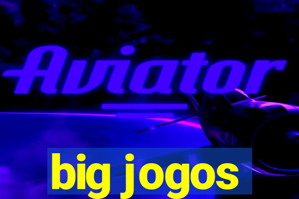 big jogos